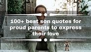 100  best son quotes for proud parents to express their love