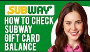 How to Check Subway Gift Card Balance (Find Your Remaining Funds)