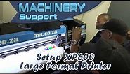 Setup Large Format Printer at Johannesburg, XP600 ECO-Solvent Inks - Machinery.Support Daily Vlog