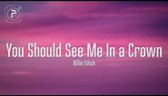 Billie Eilish - You Should See Me In a Crown (Lyrics)