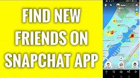 How To Find New Friends On Snapchat App