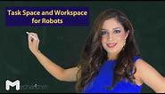 Task Space and the Workspace for Robots | Fundamentals of Robotics | Lesson 5