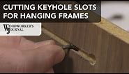 Cutting Keyhole Slots for Hanging Pictures and Plaques