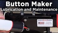 Button Maker Lubrication and Maintenance - American Button Machines