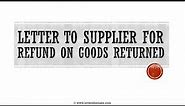 How to Write a Letter to Supplier for Refund on Goods Returned