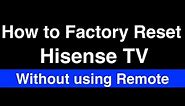 How to Factory Reset Hisense TV without Remote - Fix it Now