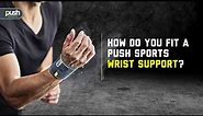 PUSH Sports Wrist Support designed for athletes - fitting instructions