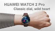 HUAWEI WATCH 2 Pro Specifications, Features, Price And Review