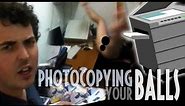 PHOTOCOPYING YOUR BALLS (Max and Sam December Update)
