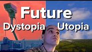 Dystopia or Utopia ? What is the Future ?