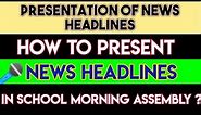 Presentation of news headlines in school morning assembly