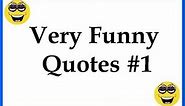Very Funny Quotes #1