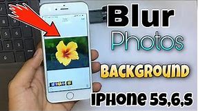 How To Blur a Photo in iPhone 5s,6,6s || how To Get A Blurry Background On iPhone
