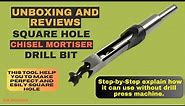 Unboxing and Reviews Square Hole chisel Mortiser drill bit