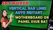 SKYWORTH LED TV VERTICAL BAR LINES, Auto Restart, Stand by Mode