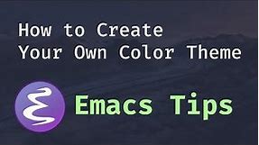 Emacs Tips: How to Create Your Own Color Theme