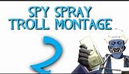 TF2: Spy spray troll montage 2
