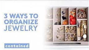 3 Easy Ways to Organize Jewelry & Say Goodbye to Jewelry Storage Chaos! | Contained | Real Simple