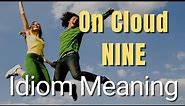 On Cloud Nine Meaning and Origin with Examples Of Use