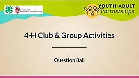 4-H Club & Group Activities - Question Ball