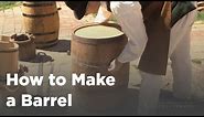 How to Make a Barrel