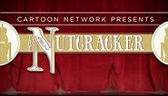 Cartoon Network Presents: The Nutcracker