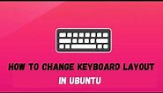 How to Change Keyboard Layout in Ubuntu - ubuntu: how to change keyboard layout in ubuntu