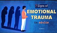 7 Signs of Emotional Trauma in Adults