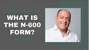 What Is The N-600 Form? | Free Immigration Advice (9/11/20)
