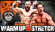 John Cena Warm-Up & Stretch | Ep.64 PART ONE