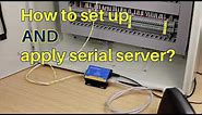 How to set up and apply serial server?