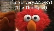Elmo is ANGRY - Full Compilation: The Threequel + The Final Closure