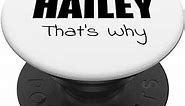 Because I'm HAILEY That's Why Personalized Girl Name Gift PopSockets PopGrip: Swappable Grip for Phones & Tablets