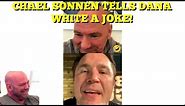 Chael Sonnen Tells Dana White A Joke 😂 (It Goes Over Dana's Bald Head) *FUNNY*