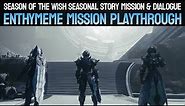 Enthymeme Mission Playthrough - Season Of The Wish | Destiny 2