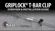Griplock® T-Bar clip overview and installation guide by Total Track Lighting