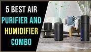 Best Air Purifier and Humidifier Combo | Top 5 : Best Humidifier and Air Purifier - Reviews