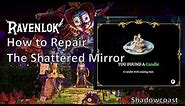 How to Repair the Shattered Mirror in Ravenlok | Where to Find Something to Seal Mirror Shards