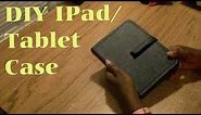 DIY Ipad Or Tablet Case