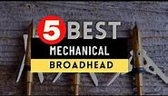 Best Crossbow Mechanical Broadhead 2023 🔶 Top 5 Mechanical Broadhead for Crossbow