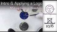 Making Custom Watches: Intro and Applying a Logo
