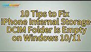 iPhone Internal Storage DCIM Folder Is Empty on Windows 10/11? Fix It Here