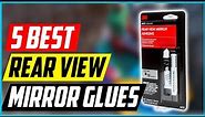 5 Best Rear View Mirror Glues in 2021