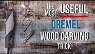 The Most USEFUL Dremel Wood Carving Trick!