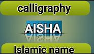 how to write Aisha name in calligraphy?Aisha ISLAMIC NAME AISHA,calligraphy sj