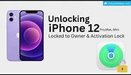 The Free iPhone 12 iCloud Unlock Service that removes iPhone Locked to Owner