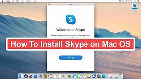 How To Install Skype on Mac OS [Tutorial]