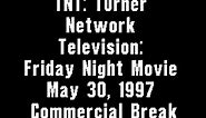TNT: Turner Network Television: Friday Night Movie May 30, 1997 Commercial Break
