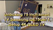 Unboxing 75 inch smart TV Samsung QE75Q67T,Setup 4K QLED TV 2020
