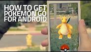 Pokemon Go: How To Download, Install and Play on Android